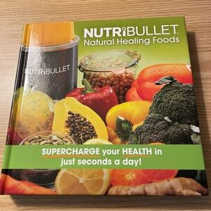 NutriBullet Natural Healing Foods Cookbook